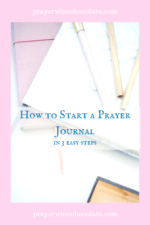 How to Start a Prayer Journal (in 3 easy steps) - Prayer Wine Chocolate