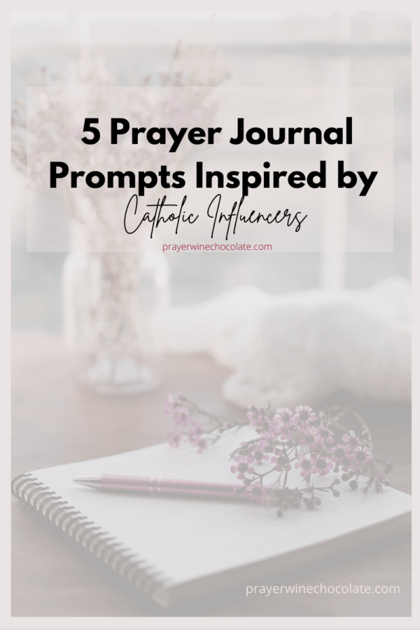 5 Prayer Journal Prompts Inspired by Catholic Influencers - Prayer Wine ...