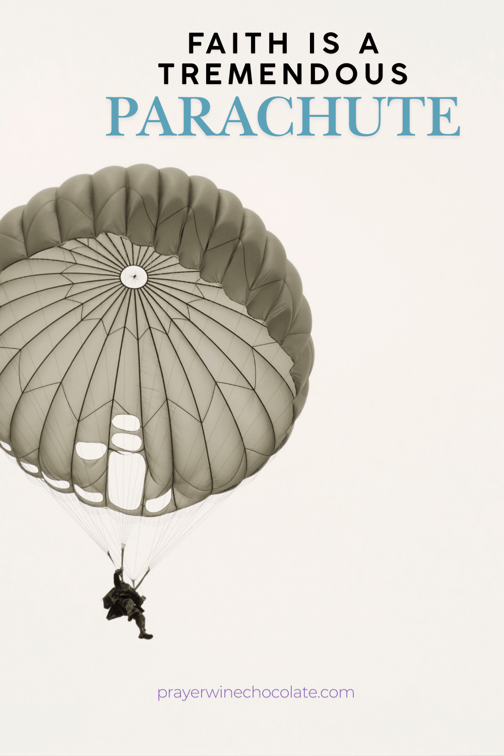 FAITH IS A TREMENDOUS PARACHUTE (parachute open and descending) prayerwinechocolate.com