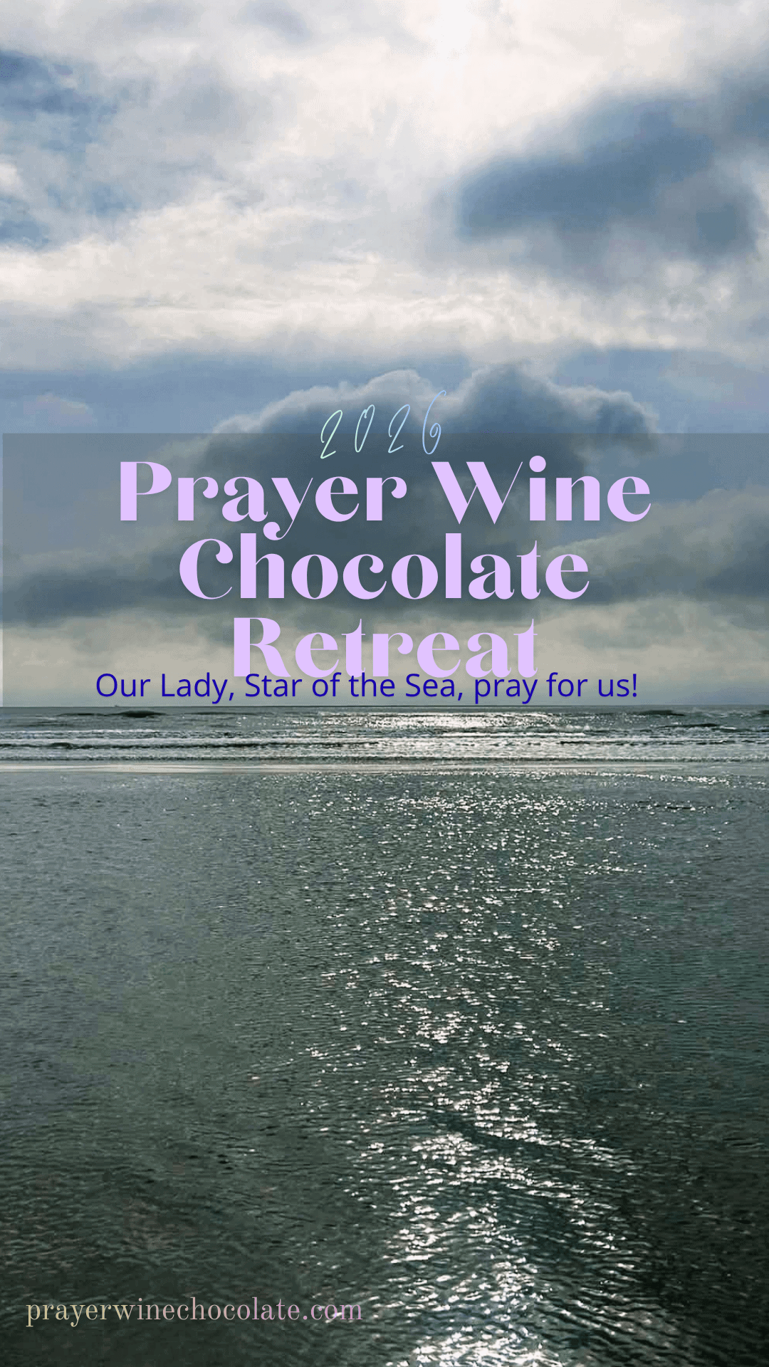2026 PRAYER WINE CHOCOLATE RETREAT OUR LADY STAR OF THE SEA, PRAY FOR US
